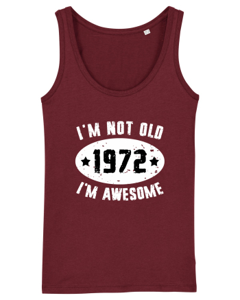 I'm Not Old I'm Awesome 1972 Burgundy