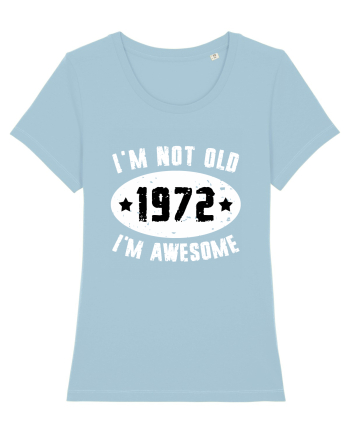 I'm Not Old I'm Awesome 1972 Sky Blue