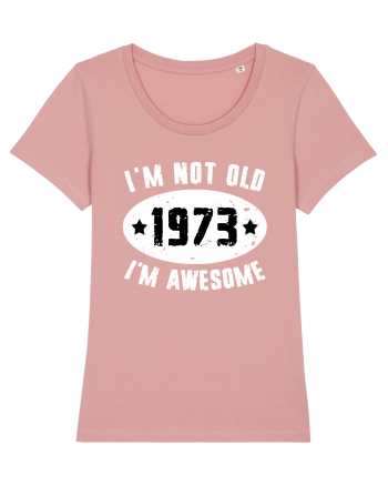 I'm Not Old I'm Awesome 1973 Canyon Pink