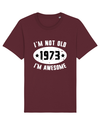 I'm Not Old I'm Awesome 1973 Burgundy