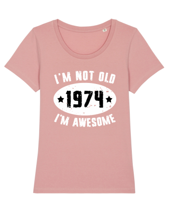 I'm Not Old I'm Awesome 1974 Canyon Pink