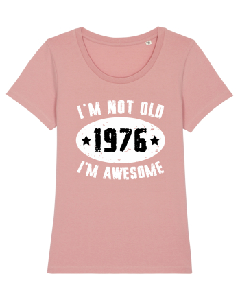 I'm Not Old I'm Awesome 1976 Canyon Pink