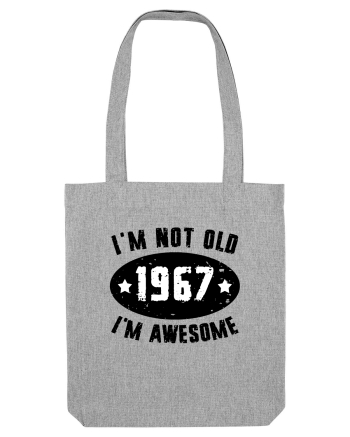 I'm Not Old I'm Awesome 1967 Heather Grey