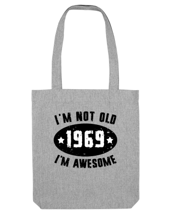 I'm Not Old I'm Awesome 1969 Heather Grey