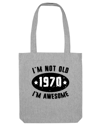 I'm Not Old I'm Awesome 1970 Heather Grey