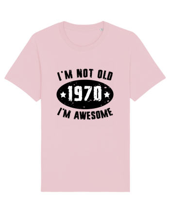 I'm Not Old I'm Awesome 1970 Cotton Pink