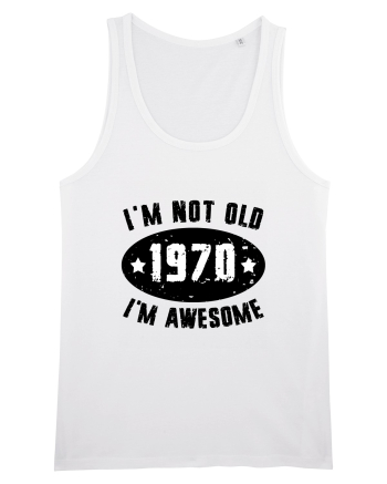 I'm Not Old I'm Awesome 1970 White