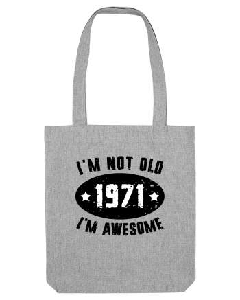 I'm Not Old I'm Awesome 1971 Heather Grey