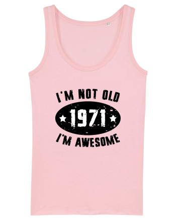 I'm Not Old I'm Awesome 1971 Cotton Pink