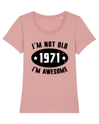 I'm Not Old I'm Awesome 1971 Canyon Pink