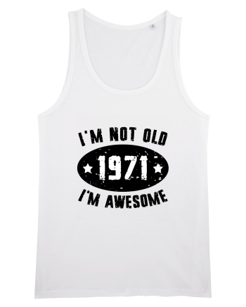 I'm Not Old I'm Awesome 1971 White