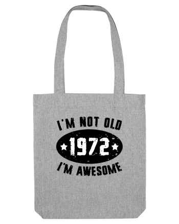 I'm Not Old I'm Awesome 1972 Heather Grey