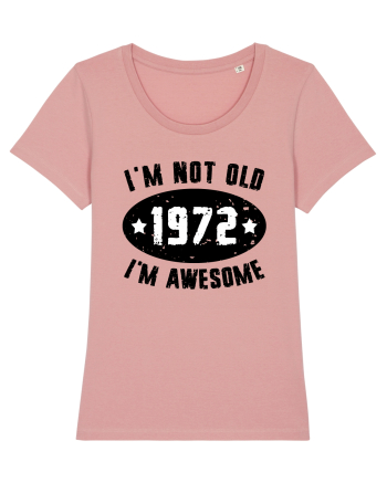 I'm Not Old I'm Awesome 1972 Canyon Pink