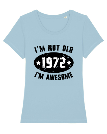 I'm Not Old I'm Awesome 1972 Sky Blue