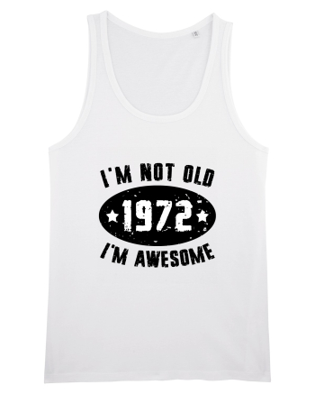 I'm Not Old I'm Awesome 1972 White