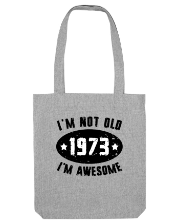 I'm Not Old I'm Awesome 1973 Heather Grey