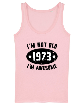 I'm Not Old I'm Awesome 1973 Cotton Pink