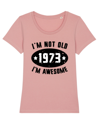 I'm Not Old I'm Awesome 1973 Canyon Pink