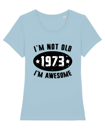 I'm Not Old I'm Awesome 1973 Sky Blue