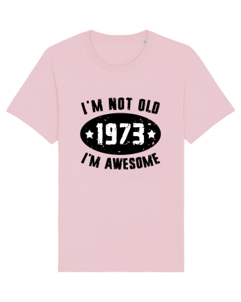 I'm Not Old I'm Awesome 1973 Cotton Pink
