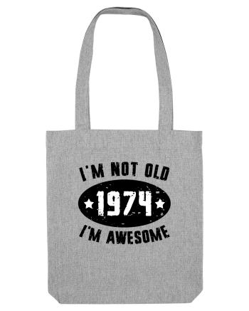 I'm Not Old I'm Awesome 1974 Heather Grey