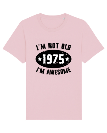 I'm Not Old I'm Awesome 1975 Cotton Pink