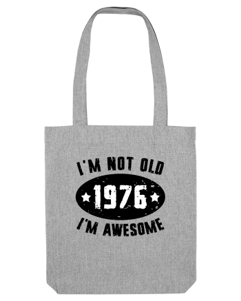 I'm Not Old I'm Awesome 1976 Heather Grey