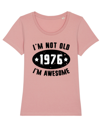 I'm Not Old I'm Awesome 1976 Canyon Pink