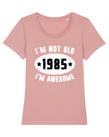 I'm Not Old I'm Awesome 1985 Canyon Pink
