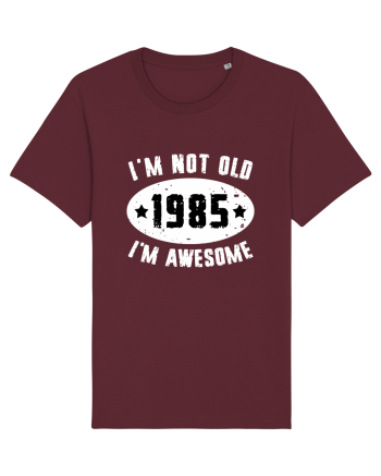 I'm Not Old I'm Awesome 1985 Burgundy