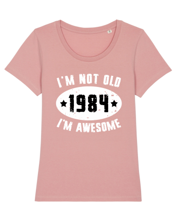 I'm Not Old I'm Awesome 1984 Canyon Pink