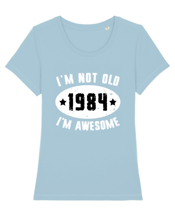 I'm Not Old I'm Awesome 1984 Sky Blue