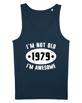 I'm Not Old I'm Awesome 1979 Navy