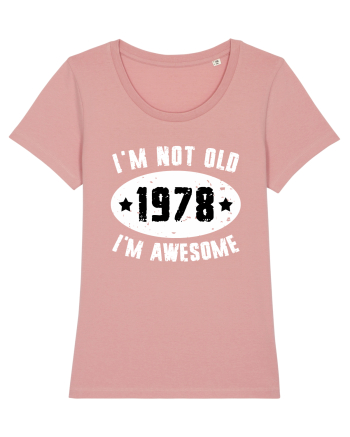 I'm Not Old I'm Awesome 1978 Canyon Pink