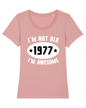 I'm Not Old I'm Awesome 1977 Canyon Pink