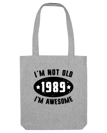 I'm Not Old I'm Awesome 1989 Heather Grey