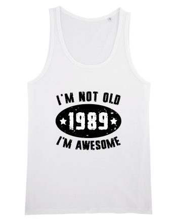 I'm Not Old I'm Awesome 1989 White