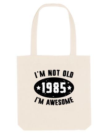 I'm Not Old I'm Awesome 1985 Natural