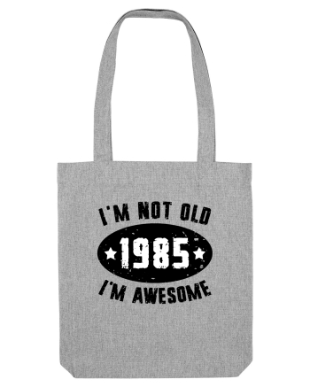 I'm Not Old I'm Awesome 1985 Heather Grey
