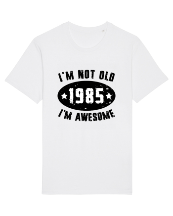 I'm Not Old I'm Awesome 1985 White