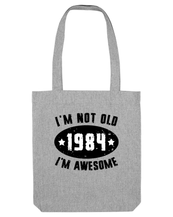 I'm Not Old I'm Awesome 1984 Heather Grey