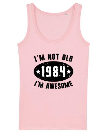 I'm Not Old I'm Awesome 1984 Cotton Pink