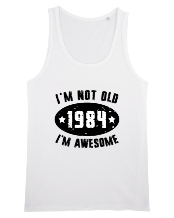 I'm Not Old I'm Awesome 1984 White
