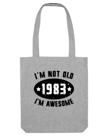 I'm Not Old I'm Awesome 1983 Heather Grey