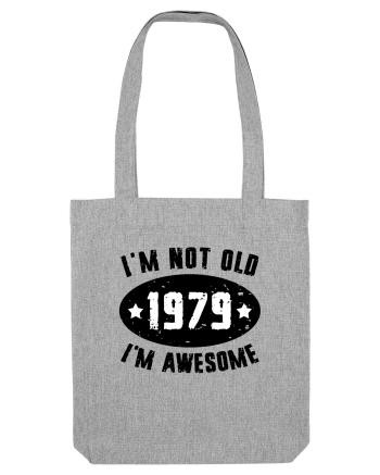 I'm Not Old I'm Awesome 1979 Heather Grey