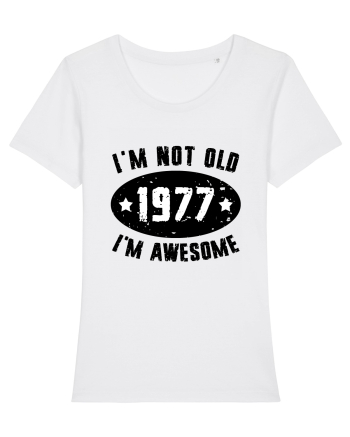 I'm Not Old I'm Awesome 1977 White