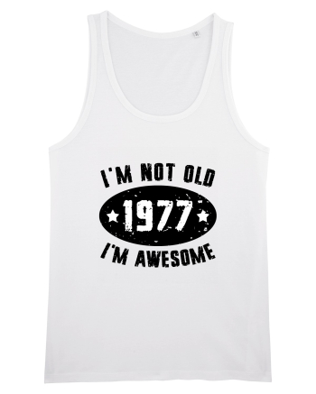 I'm Not Old I'm Awesome 1977 White
