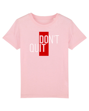 Don't quit Cotton Pink