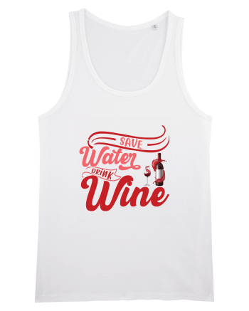 Save Water Drink Wine White