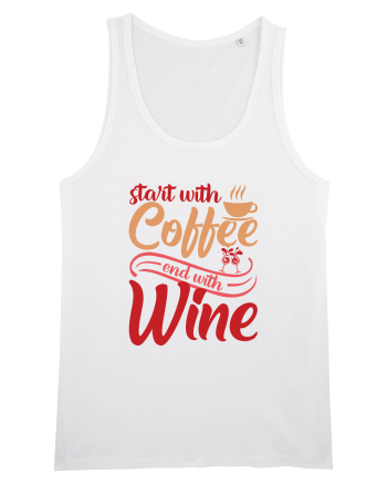 Start With Coffee End With Wine White